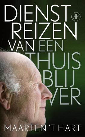 Dienstreizen van een thuisblijver - Maarten 't Hart Dienstreizen van een thuisblijver - Maarten 't Hart