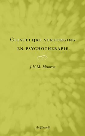 Geestelijke verzorging en Psychotherapie - J.H.M. Mooren Geestelijke verzorging en Psychotherapie - J.H.M. Mooren
