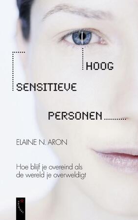 Hoog sensitieve personen - E. N. Aron Hoog sensitieve personen - E. N. Aron