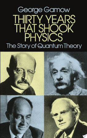 Thirty Years that Shook Physics - George Gamow Thirty Years that Shook Physics - George Gamow