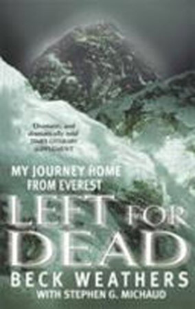 Left for Dead - Beck Weathers, Stephen G. Michaud Left for Dead - Beck Weathers, Stephen G. Michaud