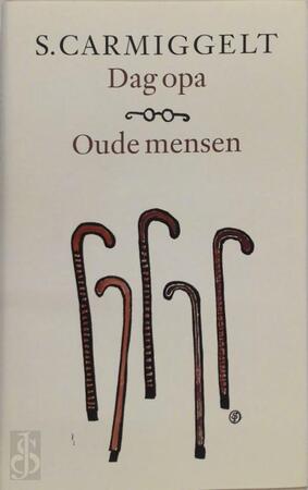 Dag opa & Oude mensen - Simon Carmiggelt, S. Carmiggelt Dag opa & Oude mensen - Simon Carmiggelt, S. Carmiggelt