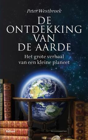 De ontdekking van de Aarde - Peter Westbroek De ontdekking van de Aarde - Peter Westbroek