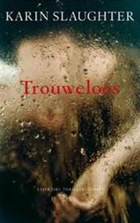 Trouweloos - Karin Slaughter Trouweloos - Karin Slaughter