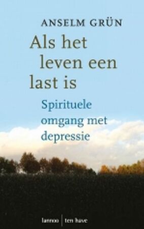 Als het leven een last is - Anselm Grün Als het leven een last is - Anselm Grün