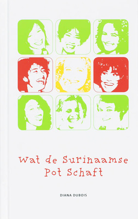 Wat de Surinaamse pot schaft - Diana Dubois Wat de Surinaamse pot schaft - Diana Dubois