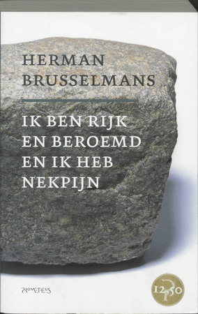 Ik ben rijk en beroemd en ik heb nekpijn - Herman Brusselmans Ik ben rijk en beroemd en ik heb nekpijn - Herman Brusselmans