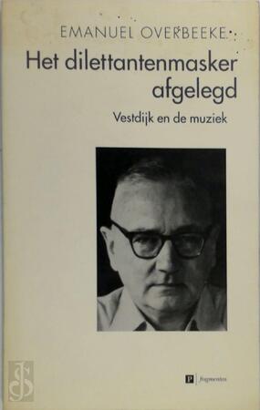Dilettantenmasker afgelegd - Emanuel Overbeeke Dilettantenmasker afgelegd - Emanuel Overbeeke