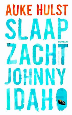 Slaap zacht, Johnny Idaho - Auke Hulst Slaap zacht, Johnny Idaho - Auke Hulst