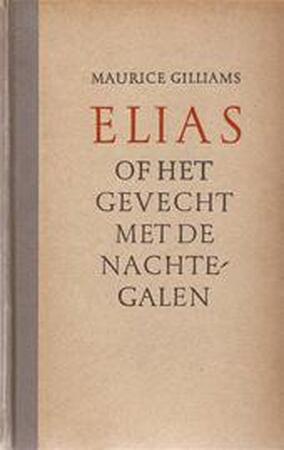 Elias of Het gevecht met de nachtegalen - Maurice Gilliams Elias of Het gevecht met de nachtegalen - Maurice Gilliams