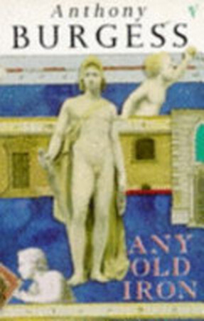 Any Old Iron - Anthony Burgess Any Old Iron - Anthony Burgess