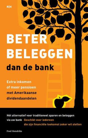 Beter beleggen dan de bank - Fred Hendriks Beter beleggen dan de bank - Fred Hendriks