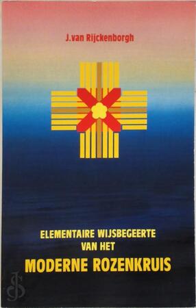 Elementaire wijsbegeerte van het moderne rozenkruis - J. van Rijckenborgh Elementaire wijsbegeerte van het moderne rozenkruis - J. van Rijckenborgh