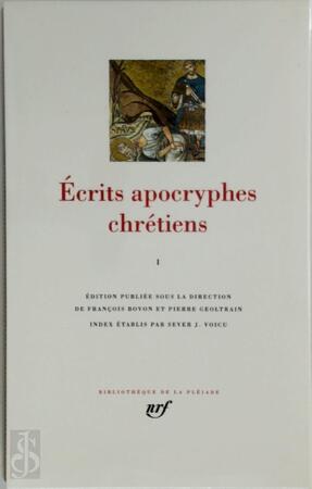 Écrits apocryphes chrétiens I - François Bovon, Pierre Geoltrain Écrits apocryphes chrétiens I - François Bovon, Pierre Geoltrain