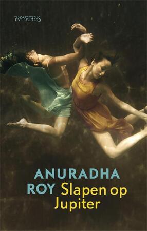 Slapen op Jupiter - Anuradha Roy Slapen op Jupiter - Anuradha Roy