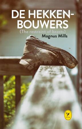 De hekkenbouwers (The restraint of beasts) - Magnus Mills De hekkenbouwers (The restraint of beasts) - Magnus Mills