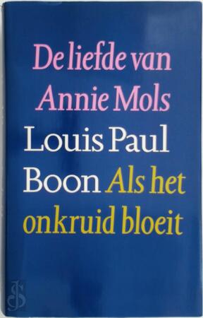De liefde van annie Mols - Als het onkruid bloeit - Louis Paul Boon De liefde van annie Mols - Als het onkruid bloeit - Louis Paul Boon