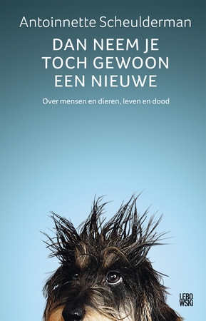Dan neem je toch gewoon een nieuwe - Antoinnette Scheulderman Dan neem je toch gewoon een nieuwe - Antoinnette Scheulderman