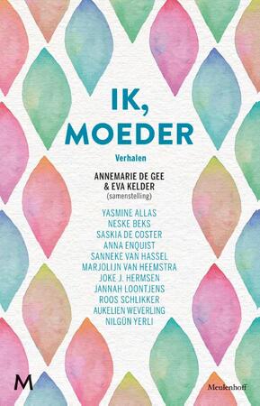 Ik, moeder - Annemarie de Gee, Eva Kelder Ik, moeder - Annemarie de Gee, Eva Kelder
