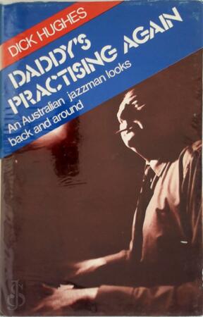 Daddy's Practising Again - Dick Hughes Daddy's Practising Again - Dick Hughes