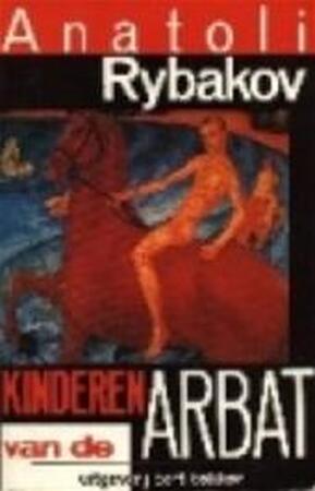 Kinderen van de Arbat - Anatoli Rybakov, Aai Prins Kinderen van de Arbat - Anatoli Rybakov, Aai Prins