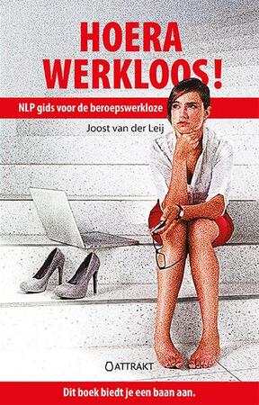 Hoera, werkloos! - Joost van der Leij Hoera, werkloos! - Joost van der Leij