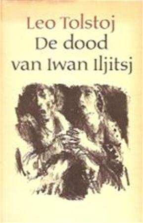 De dood van Iwan Iljitsj - Leo Tolstoj, T. Eekman De dood van Iwan Iljitsj - Leo Tolstoj, T. Eekman