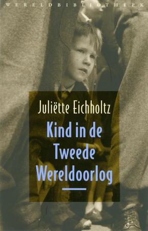 Kind in de Tweede Wereldoorlog + CD - J. Eichholtz Kind in de Tweede Wereldoorlog + CD - J. Eichholtz