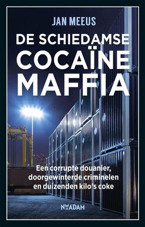 De schiedamse cocaïnemaffia - Jan Meeus De schiedamse cocaïnemaffia - Jan Meeus