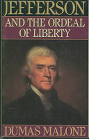 Jefferson and the Ordeal of Liberty - - Dumas Malone Jefferson and the Ordeal of Liberty - - Dumas Malone