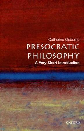 Presocratic Philosophy - Catherine Osborne Presocratic Philosophy - Catherine Osborne