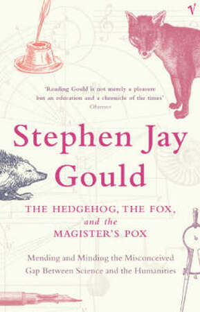 The hedgehog, the fox, and the magister's pox - Stephen Jay Gould The hedgehog, the fox, and the magister's pox - Stephen Jay Gould