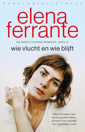 Wie vlucht en wie blijft - Elena Ferrante Wie vlucht en wie blijft - Elena Ferrante
