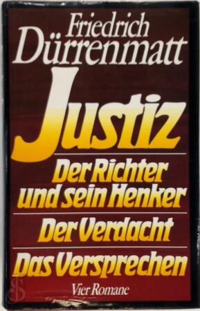 Justiz / Der Richter und sein Henker / Der Verdacht / Das Versprechen - Friedrich Dürrenmatt Justiz / Der Richter und sein Henker / Der Verdacht / Das Versprechen - Friedrich Dürrenmatt