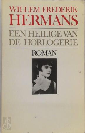 Een heilige van de horlogerie - Willem Frederik Hermans Een heilige van de horlogerie - Willem Frederik Hermans