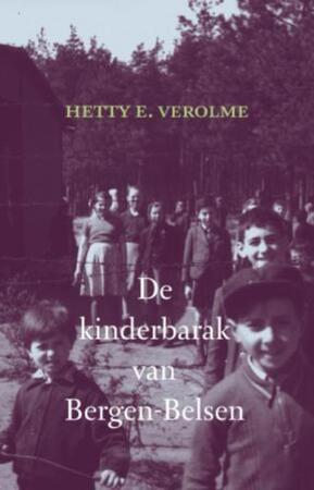 De kinderbarak van Bergen- Belsen - Hetty E. Verolme De kinderbarak van Bergen- Belsen - Hetty E. Verolme
