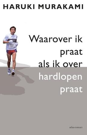 Waarover ik praat als ik over hardlopen praat - Haruki Murakami Waarover ik praat als ik over hardlopen praat - Haruki Murakami