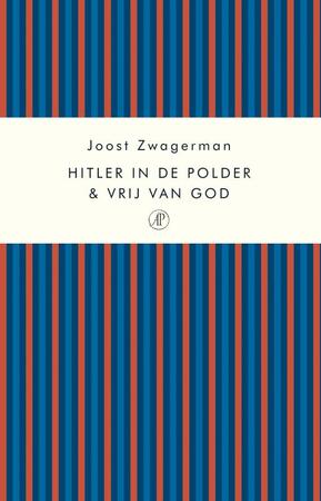 Hitler in de polder & Vrij van God - Joost Zwagerman Hitler in de polder & Vrij van God - Joost Zwagerman