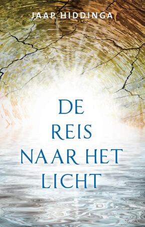 De reis naar het licht - Jaap Hiddinga De reis naar het licht - Jaap Hiddinga