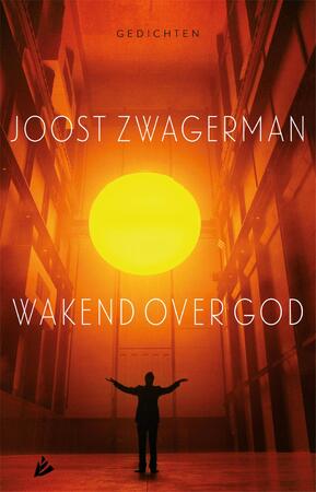 Wakend over God - Joost Zwagerman Wakend over God - Joost Zwagerman