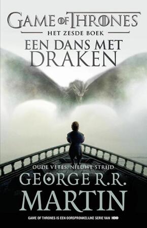 Game of Thrones 6 - Een dans met draken - Oude vetes, nieuwe strijd - George R.R. Martin Game of Thrones 6 - Een dans met draken - Oude vetes, nieuwe strijd - George R.R. Martin