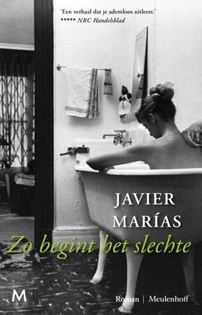 Zo begint het slechte - Javier Marías Zo begint het slechte - Javier Marías