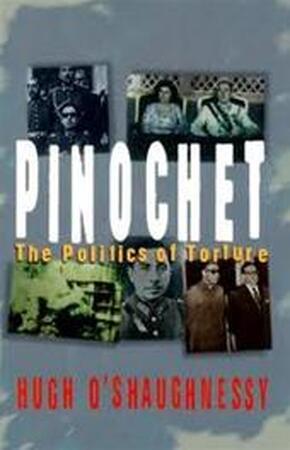 Pinochet - Hugh O'shaughnessy Pinochet - Hugh O'shaughnessy