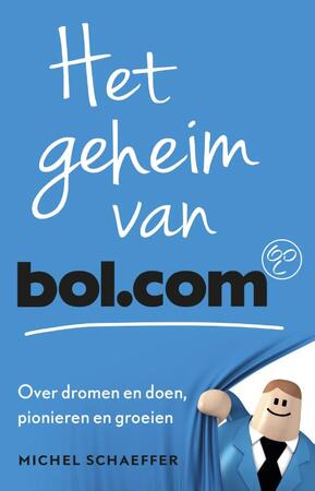 Het geheim van Bol.com - Michel Schaeffer Het geheim van Bol.com - Michel Schaeffer