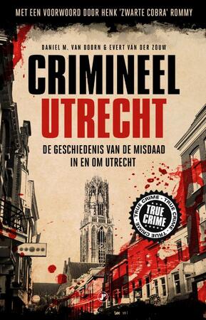 Crimineel Utrecht - Evert Van der Zouw, M. Daniel Van Doorn Crimineel Utrecht - Evert Van der Zouw, M. Daniel Van Doorn
