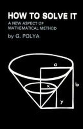 How to Solve It - G. Polya How to Solve It - G. Polya