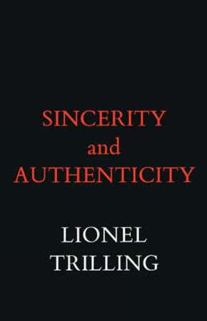 Sincerity and Authenticity - L Trilling Sincerity and Authenticity - L Trilling
