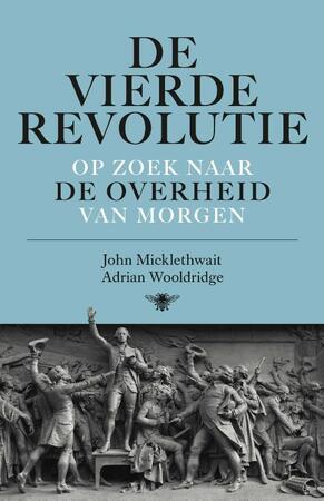 De vierde revolutie - John Micklethwait, Adrian Wooldridge De vierde revolutie - John Micklethwait, Adrian Wooldridge