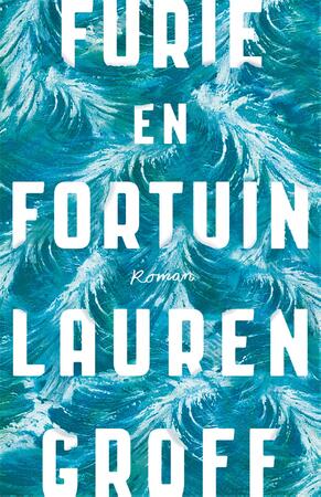 Furie en fortuin - Lauren Groff Furie en fortuin - Lauren Groff