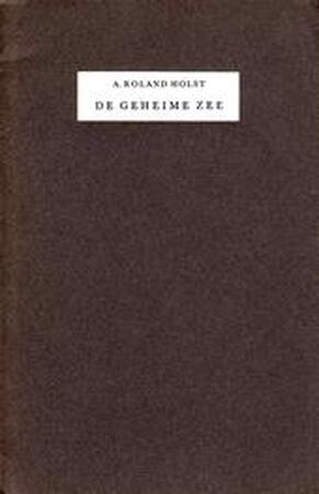 De geheime zee - Adriaan Roland Holst De geheime zee - Adriaan Roland Holst